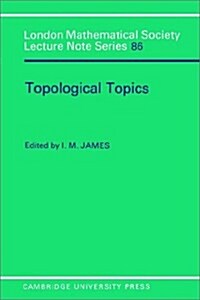 Topological Topics : Articles on Algebra and Topology Presented to Professor P J Hilton in Celebration of his Sixtieth Birthday (Paperback)