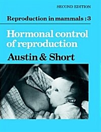 Reproduction in Mammals: Volume 3, Hormonal Control of Reproduction (Paperback, 2 Revised edition)
