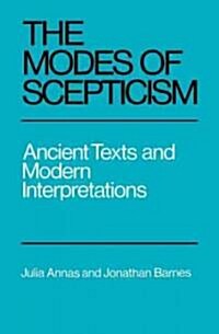 The Modes of Scepticism : Ancient Texts and Modern Interpretations (Paperback)
