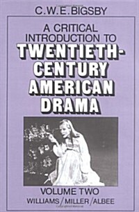 A Critical Introduction to Twentieth-Century American Drama: Volume 2, Williams, Miller, Albee (Paperback)