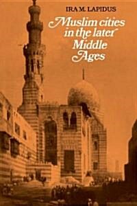 Muslim Cities in the Later Middle Ages (Paperback, Student ed)