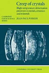 Creep of Crystals : High-Temperature Deformation Processes in Metals, Ceramics and Minerals (Paperback)