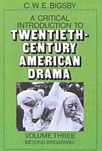 A Critical Introduction to Twentieth-Century American Drama: Volume 3, Beyond Broadway (Paperback)
