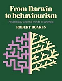From Darwin to Behaviourism : Psychology and the Minds of Animals (Paperback)