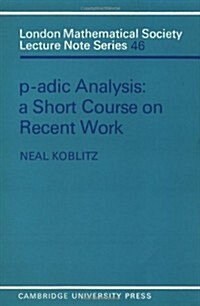 P-adic Analysis : A Short Course on Recent Work (Paperback)