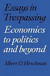 Essays in Trespassing : Economics to Politics and Beyond (Paperback)