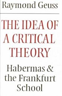 The Idea of a Critical Theory : Habermas and the Frankfurt School (Paperback)