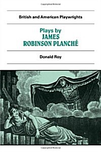 Plays by James Robinson Planche : The Vampire, the Garrick Fever, Beauty and the Beast, Foutunio and his Seven Gifted Servants, The Golden Fleece, The (Paperback)