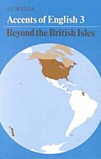 Accents of English: Volume 3 : Beyond the British Isles (Paperback)