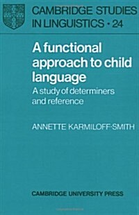 A Functional Approach to Child Language : A Study of Determiners and Reference (Paperback)