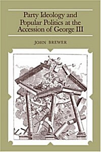 Party Ideology and Popular Politics at the Accession of George III (Paperback, Revised)