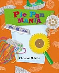 Pie Pan Mania (Library Binding)