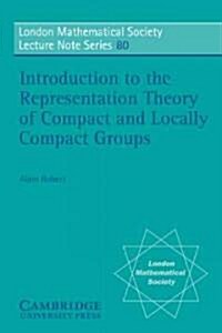 Introduction to the Representation Theory of Compact and Locally Compact Groups (Paperback)