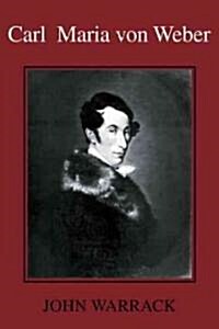 Carl Maria von Weber (Paperback, 2 Revised edition)