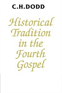 Historical Tradition in the Fourth Gospel (Paperback)