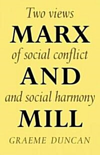 Marx and Mill : Two Views of Social Conflict and Social Harmony (Paperback)