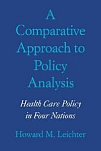 A Comparative Approach to Policy Analysis : Health Care Policy in Four Nations (Paperback)