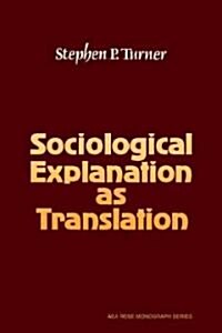 Sociological Explanation As Translation (Paperback)