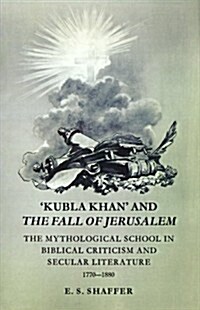 Kubla Khan and the Fall of Jerusalem : The Mythological School in Biblical Criticism and Secular Literature 1770–1880 (Paperback)