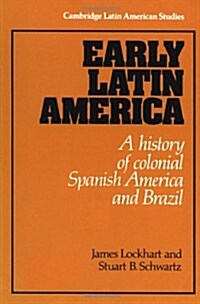 Early Latin America : A History of Colonial Spanish America and Brazil (Paperback)