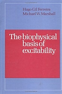 The Biophysical Basis of Excitability (Hardcover)