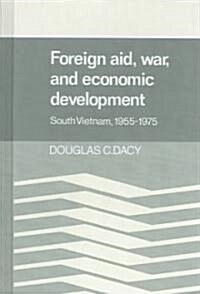 Foreign Aid, War, and Economic Development : South Vietnam, 1955-1975 (Hardcover)