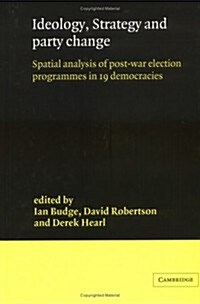 Ideology, Strategy and Party Change : Spatial Analyses of Post-War Election Programmes in 19 Democracies (Hardcover)