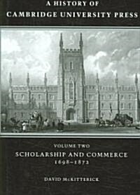 A History of Cambridge University Press: Volume 2, Scholarship and Commerce, 1698–1872 (Hardcover)