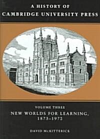 A History of Cambridge University Press: Volume 3, New Worlds for Learning, 1873–1972 (Hardcover)