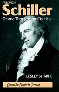 Friedrich Schiller : Drama, Thought and Politics (Hardcover)
