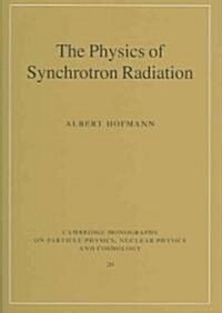 The Physics of Synchrotron Radiation (Hardcover)