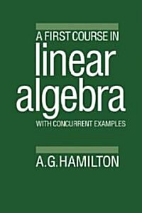 A First Course in Linear Algebra : With Concurrent Examples (Paperback)