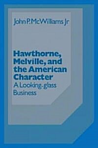 Hawthorne Melville and the American Character : A Looking-Glass Business (Paperback)