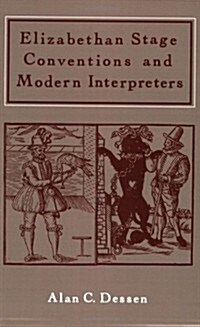 Elizabethan Stage Conventions and Modern Interpreters (Paperback, Reprint)