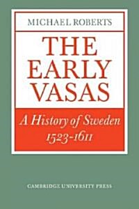 The Early Vasas : A History of Sweden 1523–1611 (Paperback)