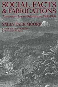 Social Facts and Fabrications : Customary Law on Kilimanjaro, 1880–1980 (Paperback)