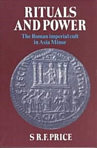 Rituals and Power : The Roman Imperial Cult in Asia Minor (Paperback)