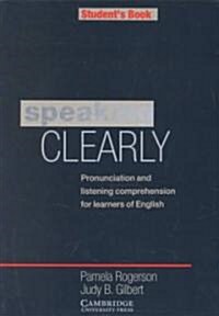 Speaking Clearly Students Book: Pronunciation and Listening Comprehension for Learners of English (Paperback)