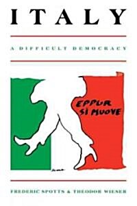 Italy : A Difficult Democracy: A Survey of Italian Politics (Paperback)