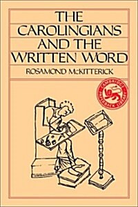 The Carolingians and the Written Word (Paperback)