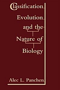 Classification, Evolution, and the Nature of Biology (Paperback)