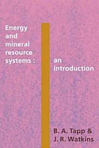 Energy and Mineral Resource Systems : An Introduction (Paperback)