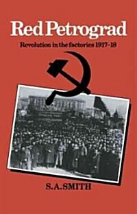 Red Petrograd : Revolution in the Factories, 1917–1918 (Paperback)
