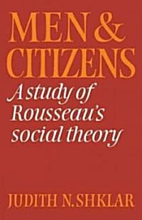 Men and Citizens : A Study of Rousseaus Social Theory (Paperback)