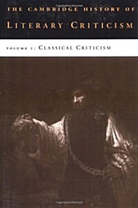 The Cambridge History of Literary Criticism: Volume 1, Classical Criticism (Paperback)