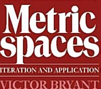 Metric Spaces : Iteration and Application (Paperback)