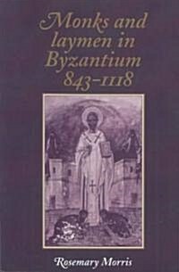 Monks and Laymen in Byzantium, 843–1118 (Paperback)