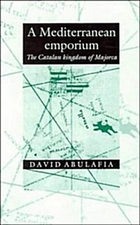 A Mediterranean Emporium : The Catalan Kingdom of Majorca (Hardcover)