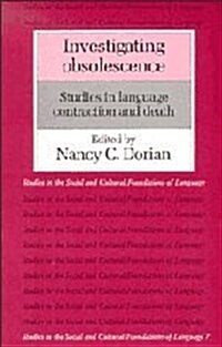 Investigating Obsolescence : Studies in Language Contraction and Death (Hardcover)