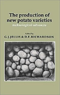 The Production of New Potato Varieties : Technological Advances (Hardcover)